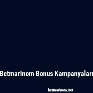 Betmarinom Bonus Kampanyaları