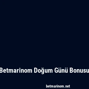 Betmarinom Doğum Günü Bonusu