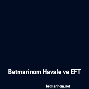 Betmarinom Havale ve EFT