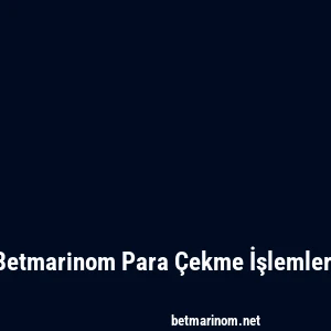 Betmarinom Para Çekme İşlemleri