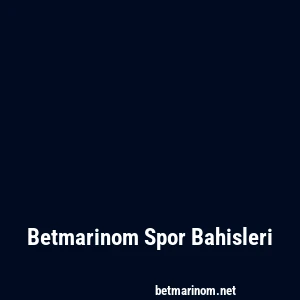 Betmarinom Spor Bahisleri