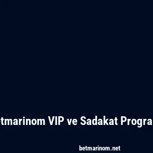 Betmarinom VIP ve Sadakat Programı
