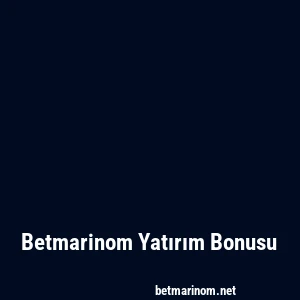 Betmarinom Yatırım Bonusu